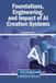 Foundations, Igi Global Scientific Publishing Foundations, Engineering, and Impact of AI Creation Systems Hardcover