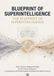 BLUEPRINT OF SUPERINTELLIGENCE