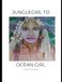 Jungle Girl to Ocean Girl