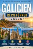 GALICIEN REISEFÜHRER 2026-2027: Erkunden Sie Klippenpfade, historische Städte und eine vom Atlantik geformte Küste.