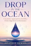 Drop Icecat Drop in the Ocean: A Systems Approach to Fertility: From Digestion to Hormones