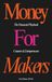 Money for Makers: The Financial Playbook for Creators & Entrepreneurs
