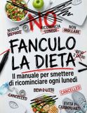 FANCULO LA DIETA: Il manuale per smettere di ricominciare ogni lunedì e perdere peso senza vivere a dieta