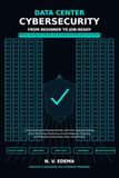 Data Center Cybersecurity: From Beginner to Job-Ready: A Practical Guide to Zero Trust, Network Defense, Server Hardening, SIEM, Incident Response, and Critical Infrastructure Security