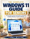 THE COMPLETE WINDOWS 11 GUIDE FOR SENIORS
