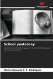 School Our Knowledge Publishing School yesterday: Contributions to the study of the history of Portuguese elementary schools Paperback
