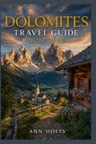 Dolomites TRAVEL GUIDE 2026-2027