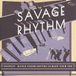 Sonic Rendezvous Various Artists - Savage Rhythm - Swingin' Dance Floor Sounds To Blow Your Top (CD)