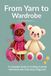 From Yarn to Wardrobe: A Complete Guide to Crafting Crochet Garments and Charming Amigurumi