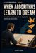 When Algorithms Learn to Dream: How AI Is Changing Creativity, Originality, and Human Expression