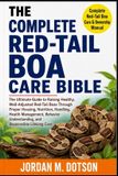THE Independently Published The Complete Red-Tail Boa Care Bible