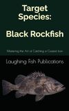 Target Black Rockfish: Mastering the Art of Catching a Coastal Icon