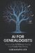 AI Libri GmbH AI For Geneologists: How to Use AI Without Getting Your Family Tree Wrong