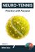 Neuro-Tennis: Practice with Purpose: The Neuroscience of Motor Learning and Skill Acquisition for Peak Performance (Volume 2)