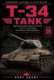 T-34 Armored Legends T-34 Tank: Design, Mass Production, Eastern Front Combat, T-34/76 & T-34/85 Variants, Crew Experience & Modeling Reference
