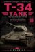 T-34 Armored Legends T-34 Tank: Design, Mass Production, Eastern Front Combat, T-34/76 & T-34/85 Variants, Crew Experience & Modeling Reference