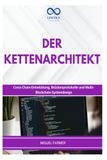 DER KETTENARCHITEKT: Cross-Chain-Entwicklung, Brückenprotokolle und Multi-Blockchain-Systemdesign