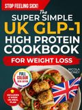 The Super Simple UK GLP-1 High Protein Cookbook for Weight Loss