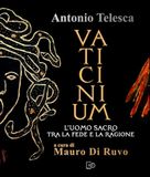 Antonio Telesca. Vaticinium. L'uomo sacro tra la fede e la ragione. Nuova ediz.
