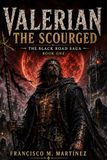 Valerian the Scourged: The Black Road Saga: Book One