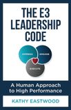The E3 Leadership Code: A Human Approach to High Performance