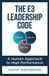 The E3 Leadership Code: A Human Approach to High Performance