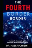 The Fourth Border: Tradecraft, Statecraft, and the Evolution of Canadian Intelligence