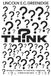 THINK: When It Comes To Critical Thinking, There Is No Box