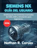 Siemens Nx Guía del Usuario 2026
