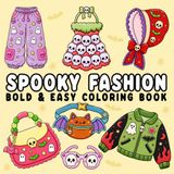 Spooky Fashion: Bold and Easy Coloring Book for Adults, Teens, and Seniors with Simple and Spooky Clothing Designs for Relaxation