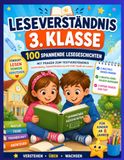 Leseverständnis – 3. Klasse: 100 spannende Lesegeschichten mit Fragen | Lesetraining, Textverständnis und Sprachförderung für Grundschulkinder