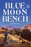 Blue Moon Bench: Volume One: 1