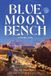 Blue Moon Bench: Volume One: 1