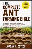 THE Independently Published The Complete Ant Farming Bible
