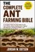 THE Independently Published The Complete Ant Farming Bible