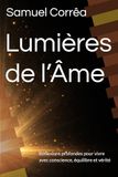 Lumières de l’Âme: Réflexions profondes pour vivre avec conscience, équilibre et vérité