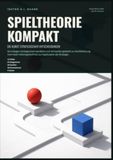 Spieltheorie kompakt: Die Kunst strategischer Entscheidungen