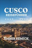 Cusco Reiseführer 2026–2027: Planen Sie Ollantaytambo, Pisac, Qorikancha, das Urubamba-Tal, Tage in großer Höhe, Bahnverbindungen, zeitgebundene ... Essen und die beste Reisezeit nach Saison
