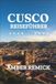 Cusco Reiseführer 2026–2027: Planen Sie Ollantaytambo, Pisac, Qorikancha, das Urubamba-Tal, Tage in großer Höhe, Bahnverbindungen, zeitgebundene ... Essen und die beste Reisezeit nach Saison