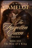 The Forgotten Queen Trilogy: Book One: The Rise of a King