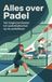 Alles Andries B.V. Alles over Padel