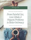 From Painful Sex, Low Libido & Orgasm Problems to Better Intimacy: Take the awkwardness out of the conversation. Guided worksheets help you organize ... your appointment so you get answers faster.