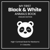 My First Black & White Animals: High-Contrast Visual Stimulation Book for Newborns (0–3 Months) -English Edition-