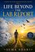 Life Beyond the Lab Report: A Guide to Living Beyond Health Anxiety