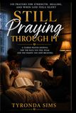 Still Praying Through It: 150 Prayers for Strength, Healing, and When God Feels Silent