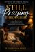 Still Praying Through It: 150 Prayers for Strength, Healing, and When God Feels Silent