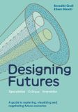 Designing Laurence King Publishing Designing Futures: Speculation, Critique, Innovation