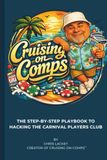 Cruising On Comps: The Step-By-Step Playbook to Hacking the Carnival Players Club