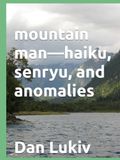 Mountain Man Haiku, Senryu, and Anomalies