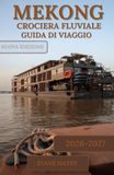 MEKONG CROCIERA FLUVIALE GUIDA DI VIAGGIO